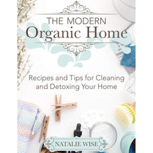 Load image into Gallery viewer, Book The Modern Organic Home by Natalie Wise Harcover Book