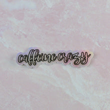 Load image into Gallery viewer, Sticker "Caffeine Crazy" Hologram Vinyl Sticker, for Water Bottle, Tumbler, Laptop, Coffee Lover Gift