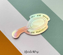 Load image into Gallery viewer, Sticker NEW! You are Brave, You are Beautiful Mirror Inspiration Hologram Vinyl Sticker, for Water Bottle, Tumbler, Laptop, Gift