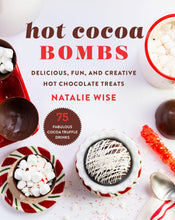 Load image into Gallery viewer, Book NEW! Hot Cocoa Bombs by Natalie Wise Delicious, Fun, and Creative Hot Chocolate Treats Hardcover 75 Recipes for Unique, Delightful Cocoa Bombs, Truffles
