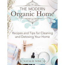 Load image into Gallery viewer, Book The Modern Organic Home by Natalie Wise Harcover Book
