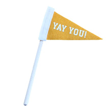 Load image into Gallery viewer, Pennant Yay You Old Gold Mini Felt Pennant FLAG on Stick

